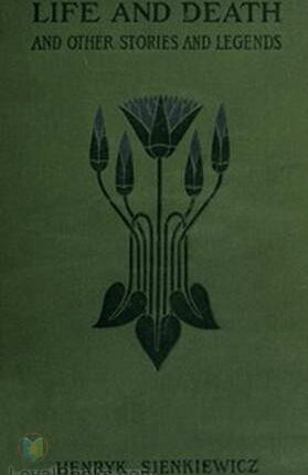 Life and Death, and Other Stories and Legends