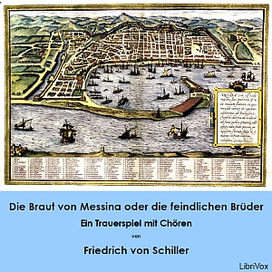 Die Braut von Messina oder die feindlichen Brüder - Ein Trauerspiel mit Chören