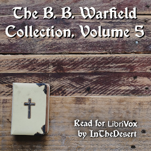 The B. B. Warfield Collection, Volume 5