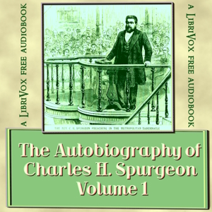 The Autobiography of Charles H. Spurgeon, Volume 1