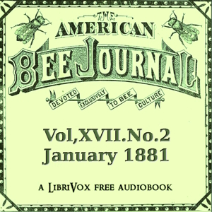 The American Bee Journal, Vol. XVII, No. 2, January 12, 1881