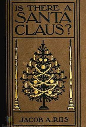 Is There a Santa Claus? By: Jacob A. Riis (1849-1914)