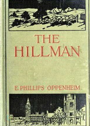 The Hillman By: Edward Phillips Oppenheim (1866-1946)