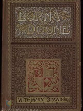 Lorna Doone A Romance of Exmoor By: Richard D. Blackmore (1825-1900)