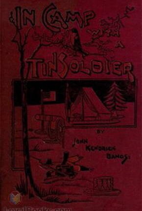 In Camp With A Tin Soldier By: John Kendrick Bangs (1862-1922)