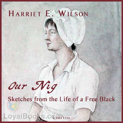 Our Nig,  or,  Sketches from the Life of a Free Black, In A Two-Story White House